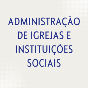 Administração de Igrejas e Instituições Sociais